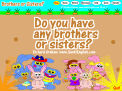 Do you have any brothers or sisters?@ŹH