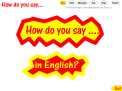 How do you say ... in English?